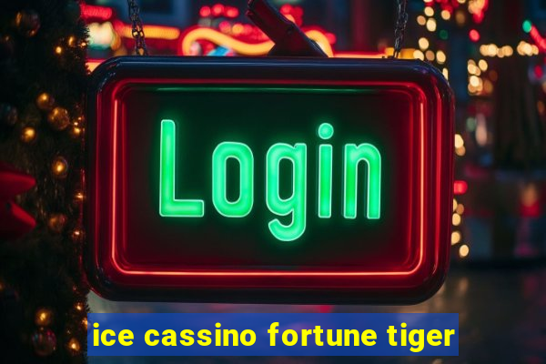 ice cassino fortune tiger